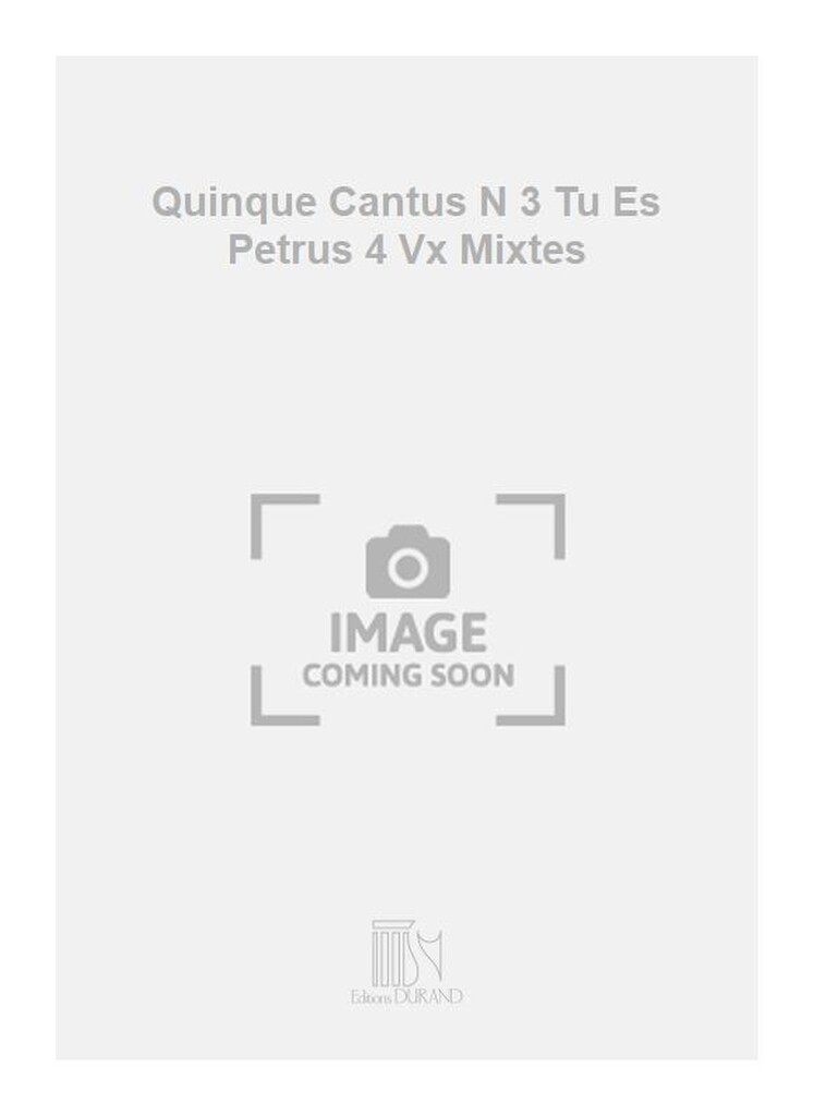 Quinque Cantus N 3 Tu Es Petrus 4 Vx Mixtes